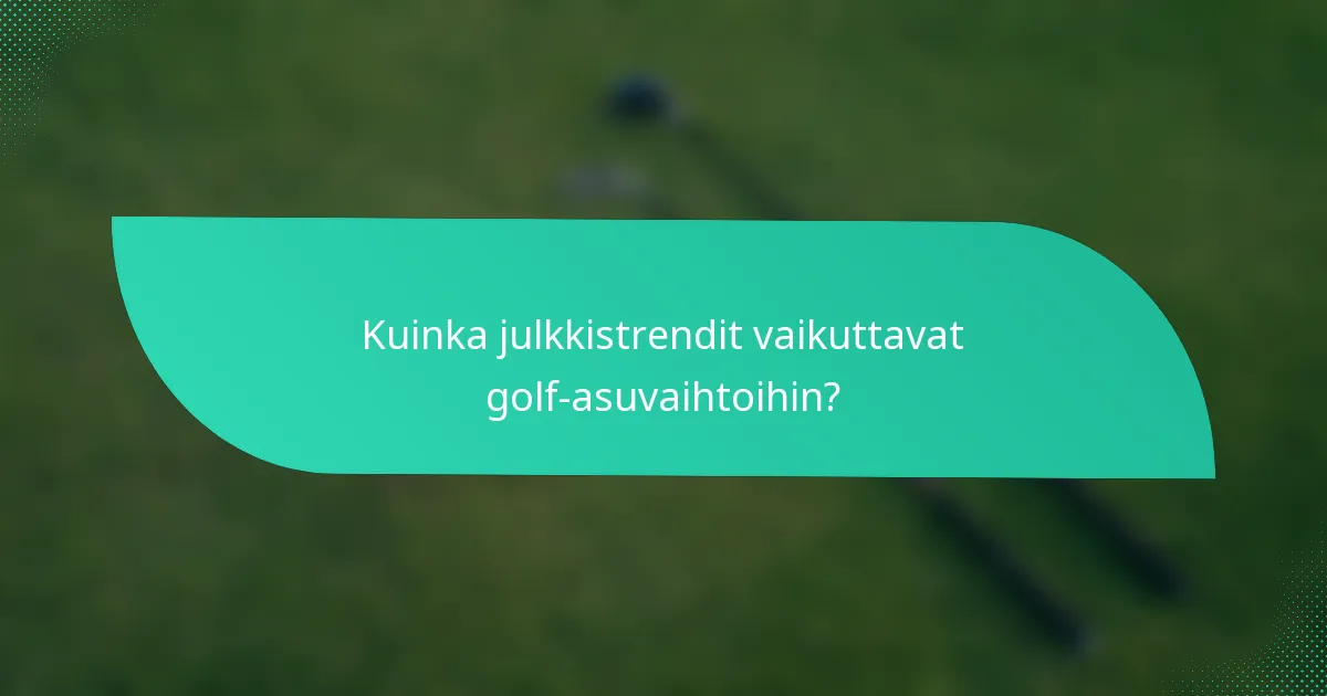 Kuinka julkkistrendit vaikuttavat golf-asuvaihtoihin?