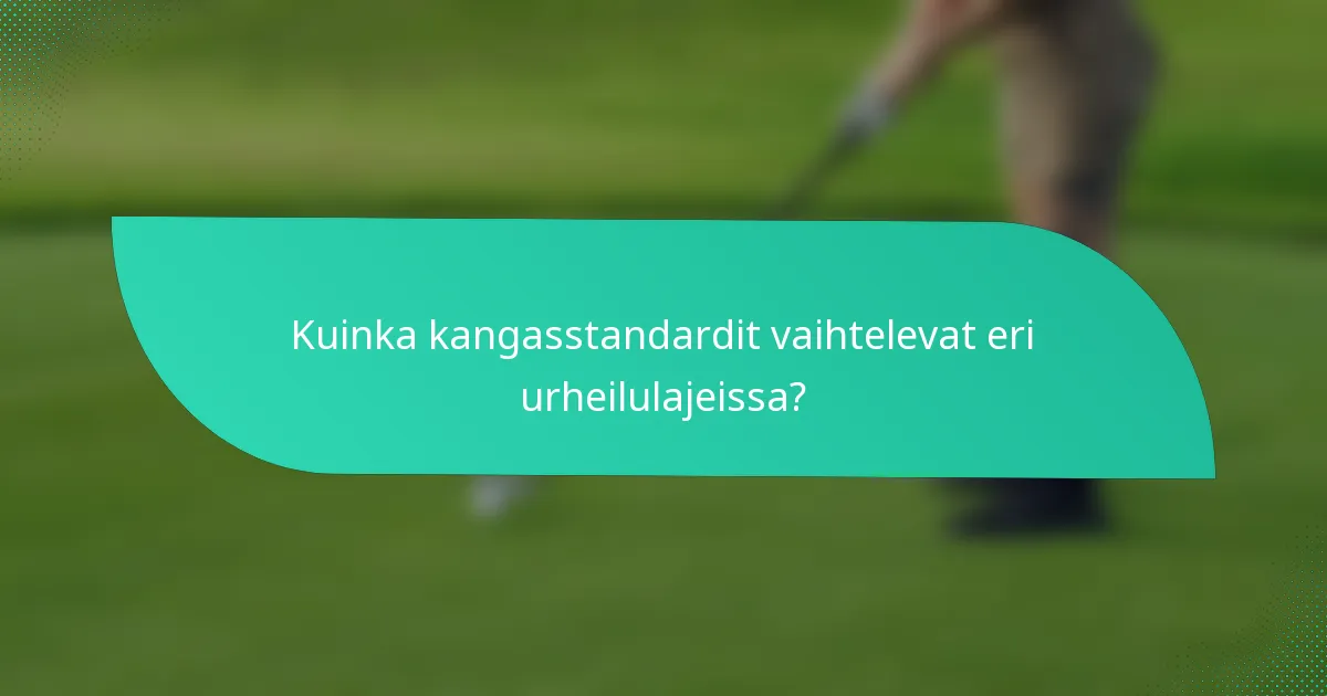 Kuinka kangasstandardit vaihtelevat eri urheilulajeissa?