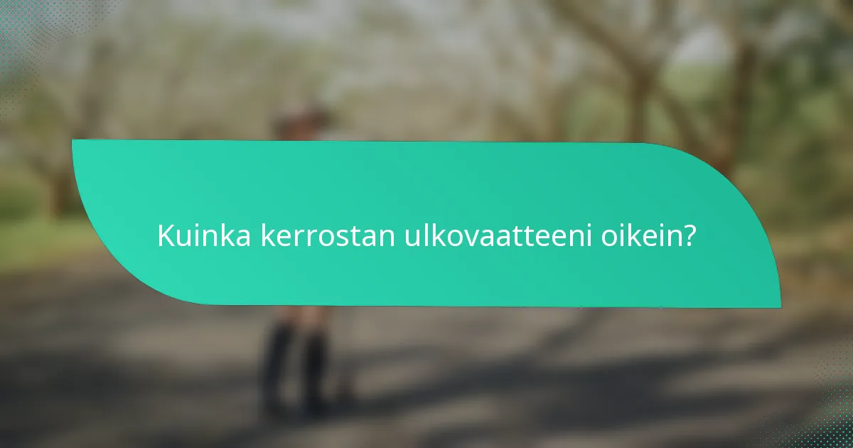 Kuinka kerrostan ulkovaatteeni oikein?