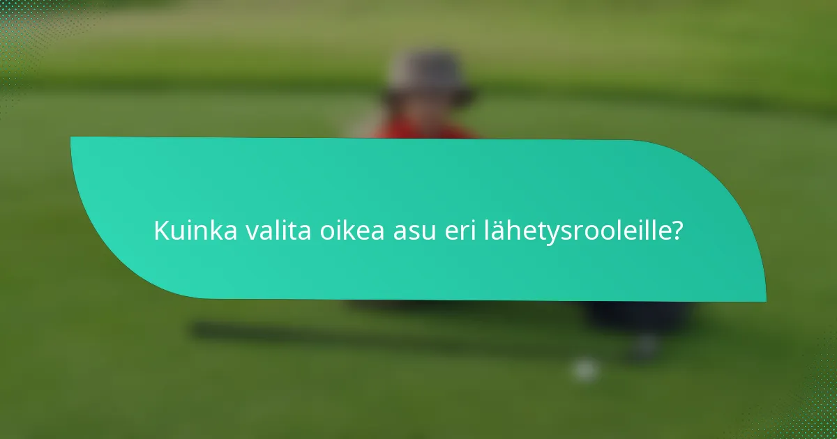 Kuinka valita oikea asu eri lähetysrooleille?