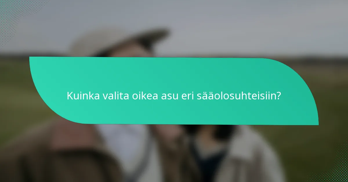 Kuinka valita oikea asu eri sääolosuhteisiin?