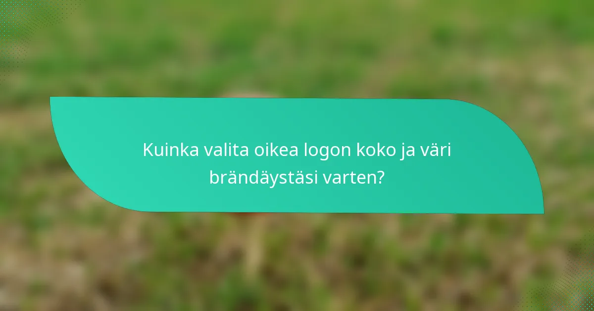 Kuinka valita oikea logon koko ja väri brändäystäsi varten?
