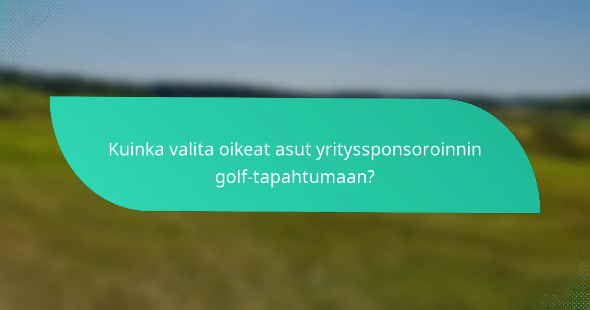 Kuinka valita oikeat asut yrityssponsoroinnin golf-tapahtumaan?