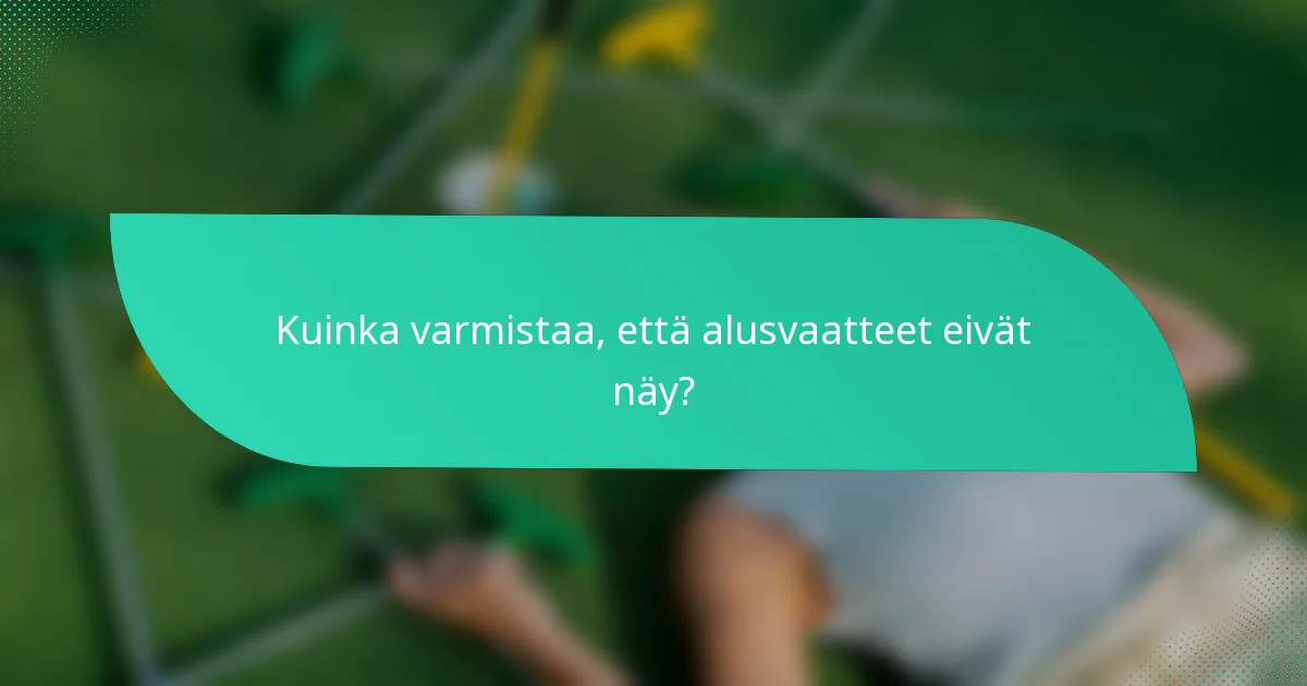Kuinka varmistaa, että alusvaatteet eivät näy?