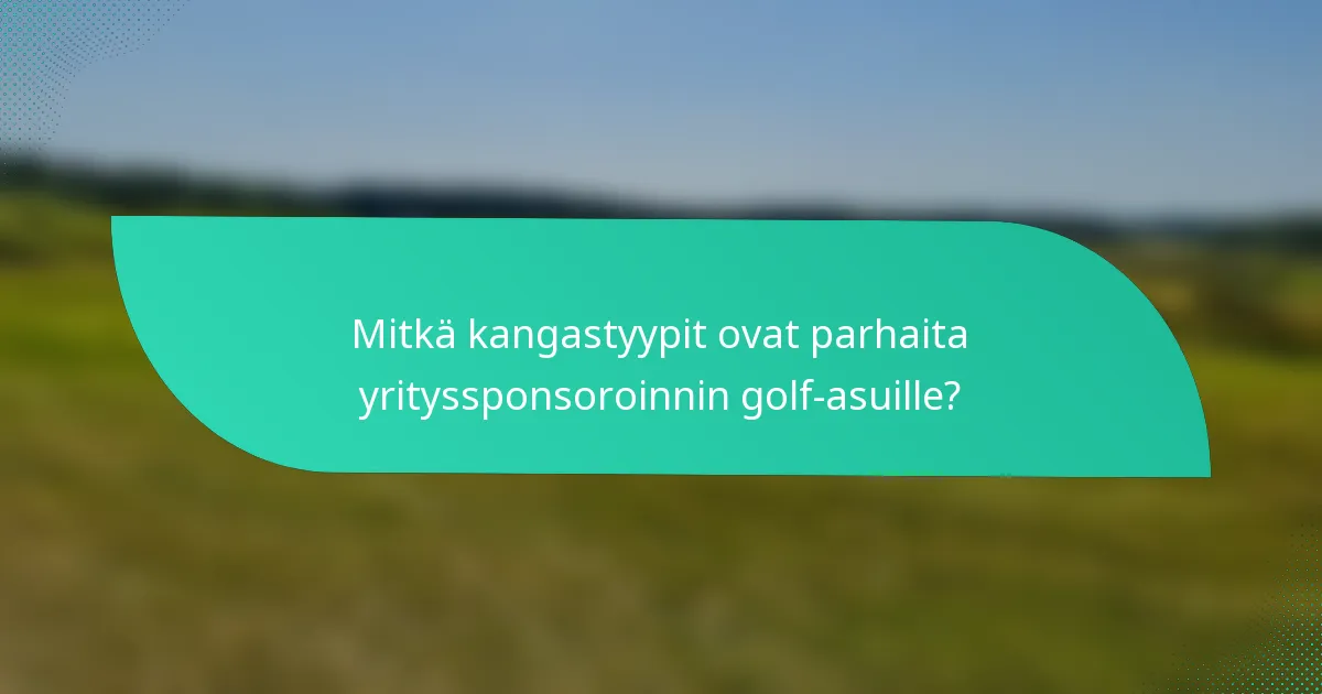 Mitkä kangastyypit ovat parhaita yrityssponsoroinnin golf-asuille?