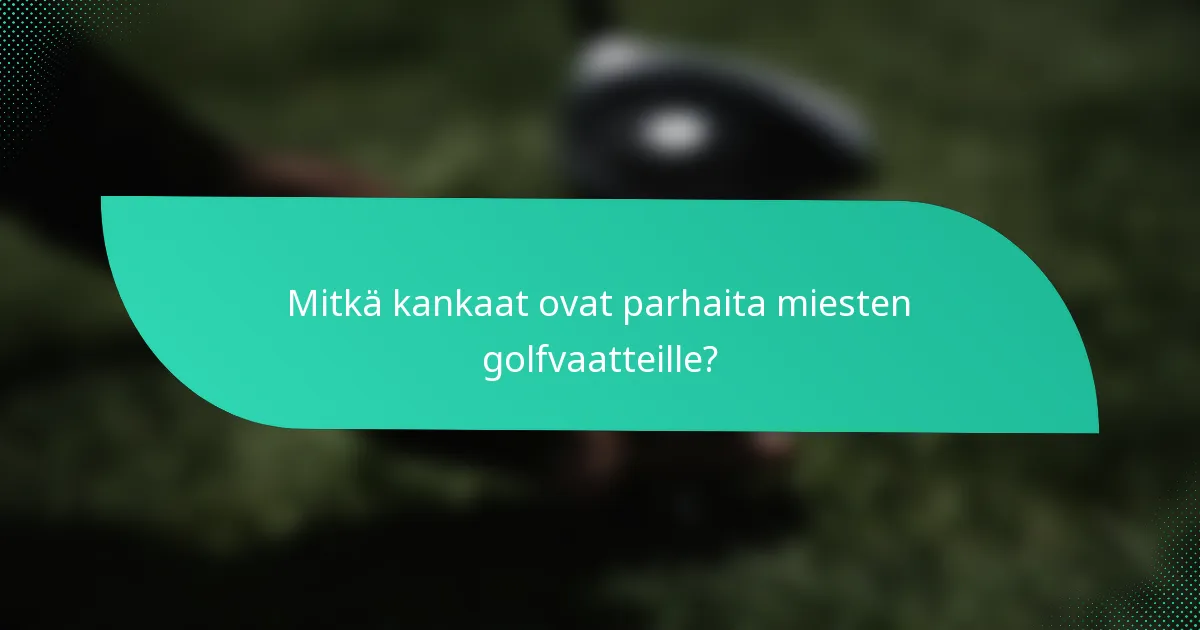 Mitkä kankaat ovat parhaita miesten golfvaatteille?