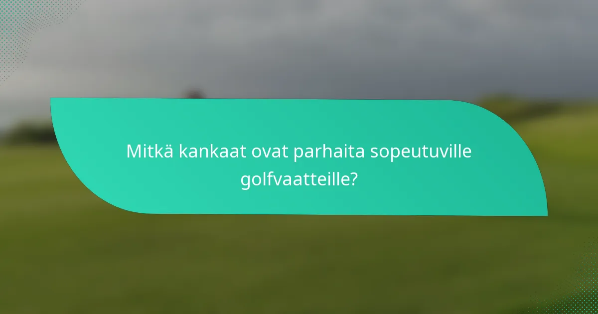 Mitkä kankaat ovat parhaita sopeutuville golfvaatteille?