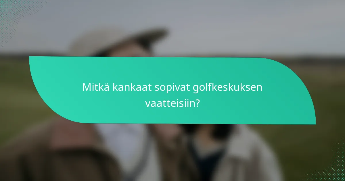 Mitkä kankaat sopivat golfkeskuksen vaatteisiin?