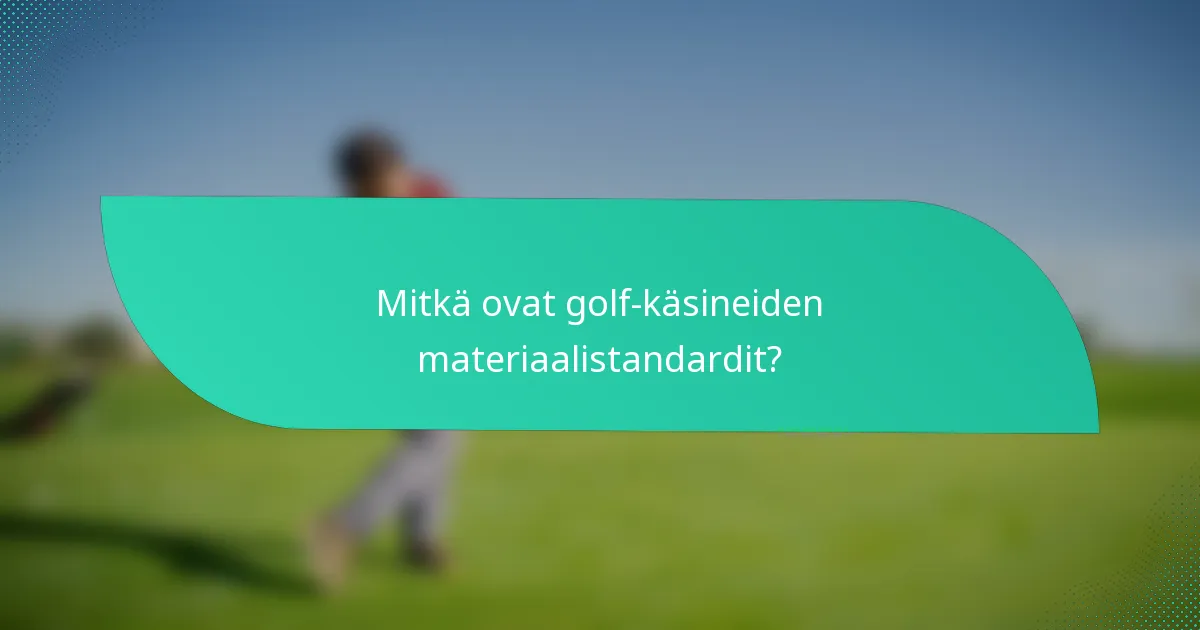 Mitkä ovat golf-käsineiden materiaalistandardit?