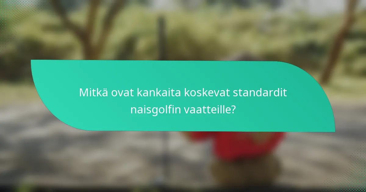 Mitkä ovat kankaita koskevat standardit naisgolfin vaatteille?