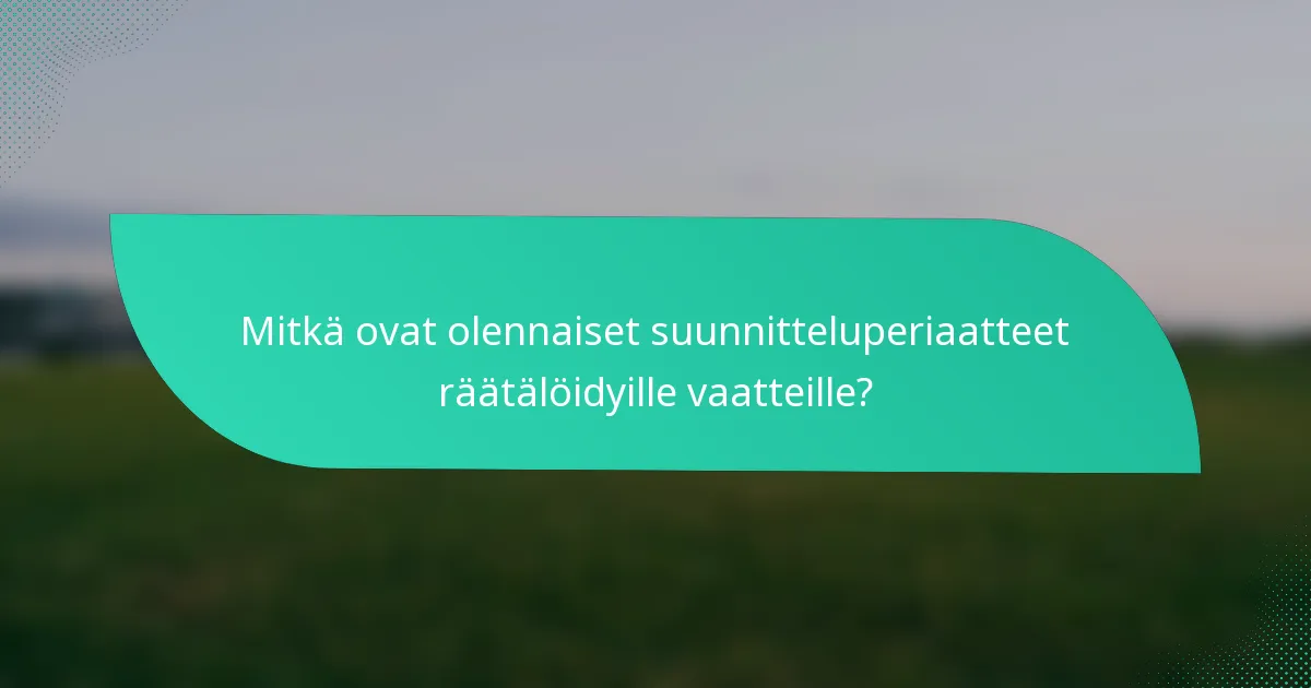 Mitkä ovat olennaiset suunnitteluperiaatteet räätälöidyille vaatteille?