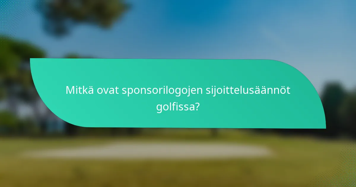 Mitkä ovat sponsorilogojen sijoittelusäännöt golfissa?