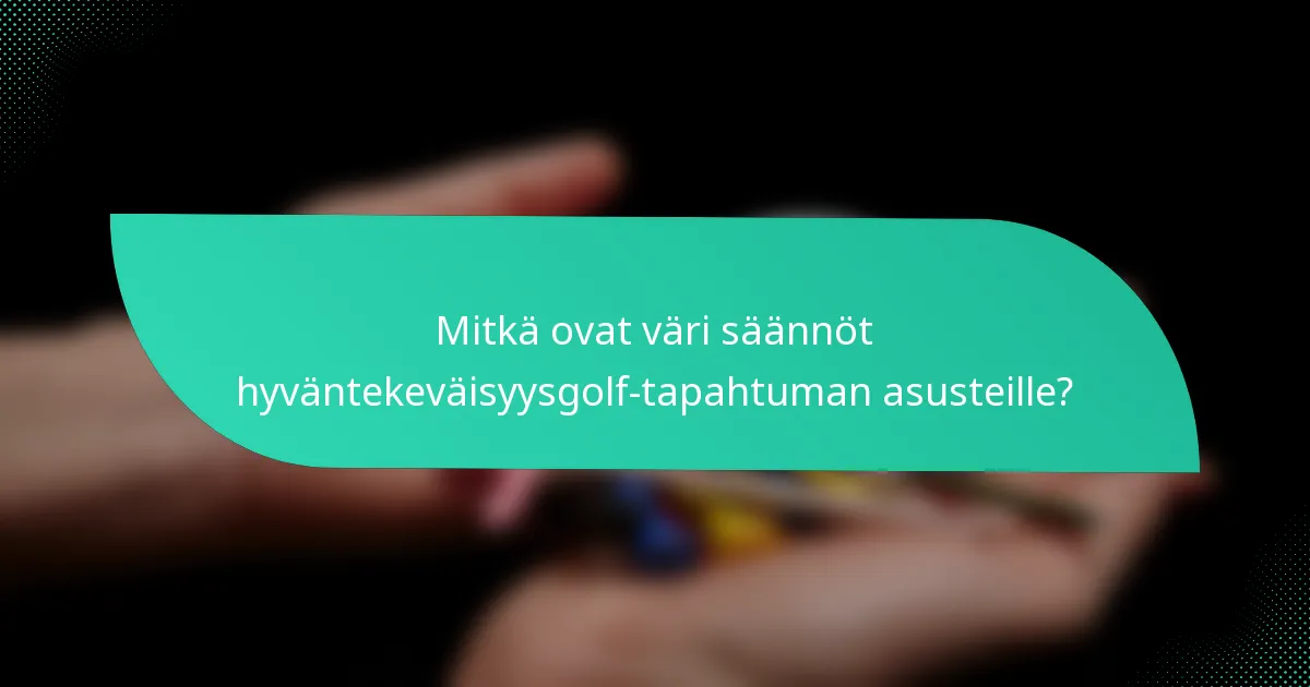 Mitkä ovat väri säännöt hyväntekeväisyysgolf-tapahtuman asusteille?