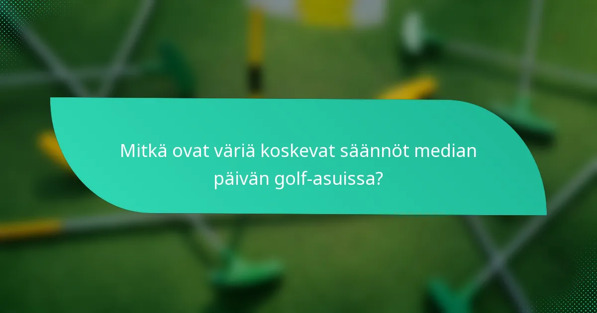 Mitkä ovat väriä koskevat säännöt median päivän golf-asuissa?