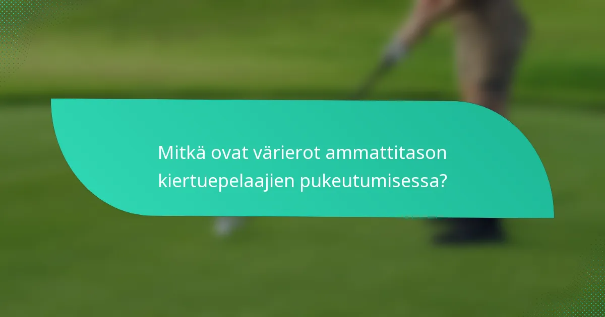 Mitkä ovat värierot ammattitason kiertuepelaajien pukeutumisessa?
