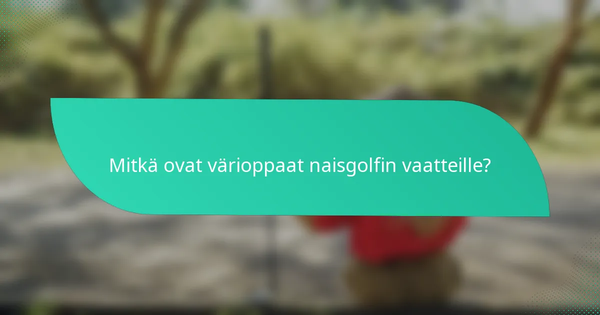Mitkä ovat värioppaat naisgolfin vaatteille?