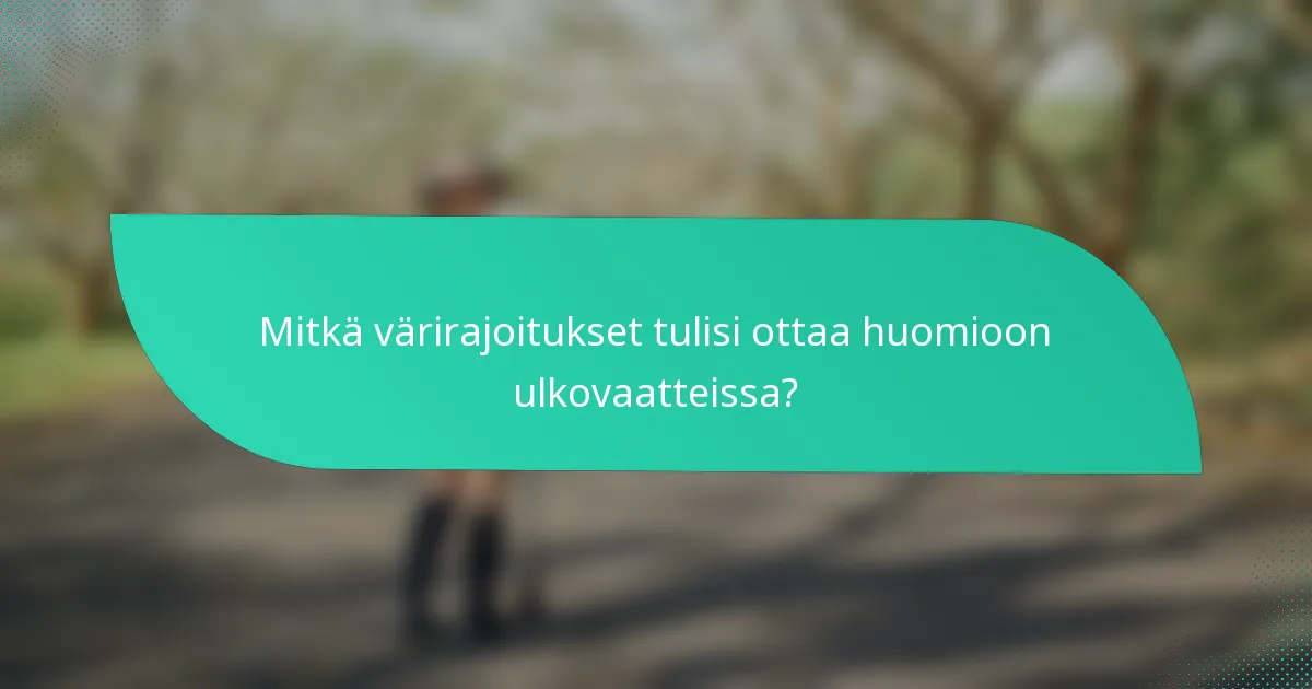 Mitkä värirajoitukset tulisi ottaa huomioon ulkovaatteissa?