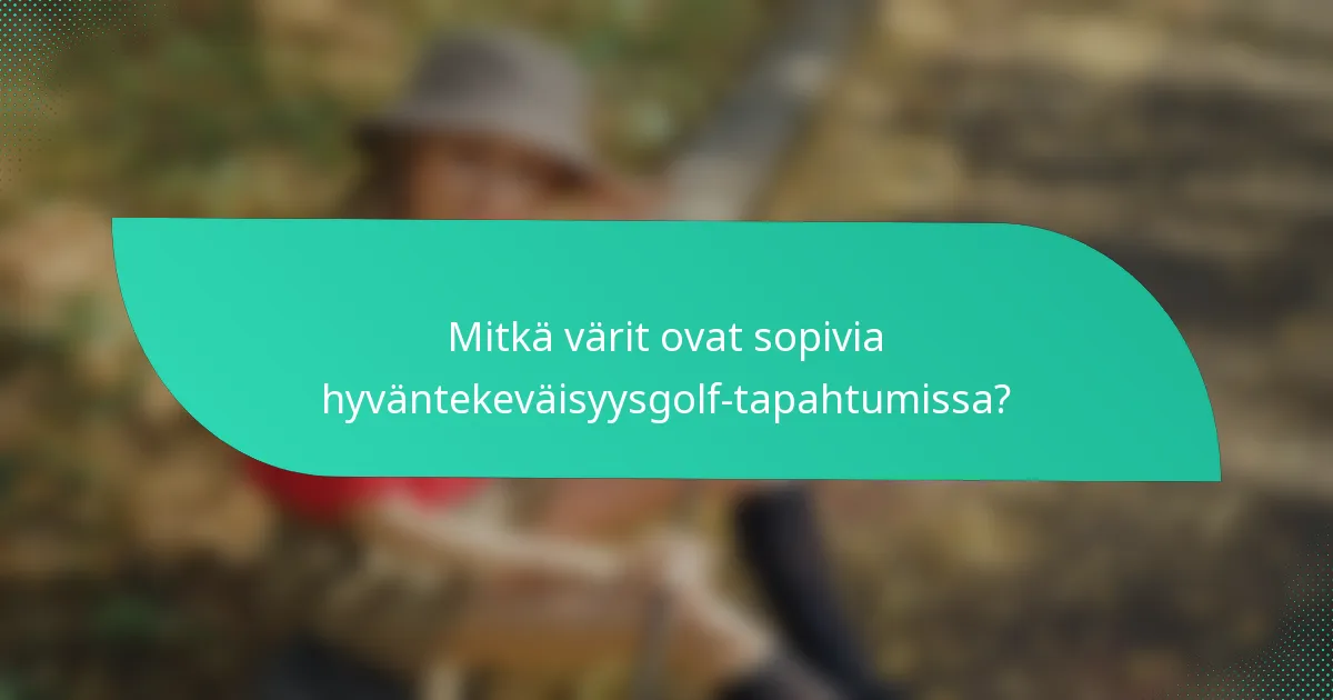 Mitkä värit ovat sopivia hyväntekeväisyysgolf-tapahtumissa?